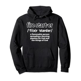 Fire Starter Definition - Novelty Christian T-Shirt Pullover Hoodie