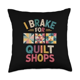 I Brake For Quilt Shops Quilter Funny Quilting Throw Pillow
