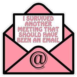 I Survived Another Meeting That Should Have Been an Email Sticker 4 Inch - Waterproof Vinyl Decal for Laptop Water Bottle Car Tumbler - Durable Funny Aesthetic Long-Lasting Stickers ID44990