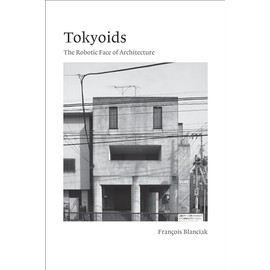 Tokyoids: The Robotic Face of Architecture