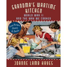 Grandma's Wartime Kitchen: World War II and the Way We Cooked