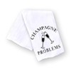 Champagne Problems Funny Kitcehn Towel, Kitchen Towel for Holiday Hostess,