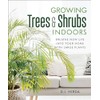 Growing Trees and Shrubs Indoors: Breathe New Life into Your