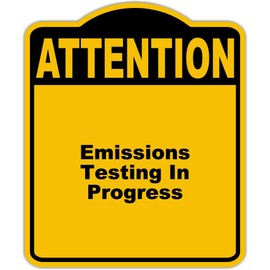 Emissions Testing In Progress Attention Yellow Black Aluminum Composite Sign 15 x 18 inches