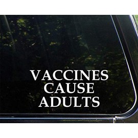 Diamond Graphics Vaccines Cause Adults (8" x 3-3/4") Die Cut Decal Bumper Sticker for Windows, Cars, Trucks, Etc.