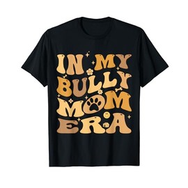 In My Bully Mom Era Groovy American Bully Dog Owner T-Shirt