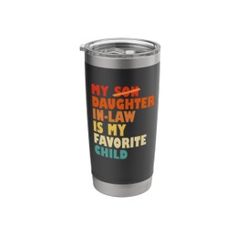 My Daughter In Law Is My Favorite Child Replaced Son Funny Stainless Steel Insulated Tumbler