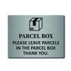 PLEASE LEAVE PARCELS IN THE PARCEL BOX THANK YOU. METAL