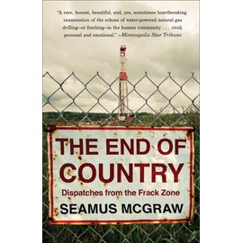 The End of Country: Dispatches from the Frack Zone
