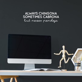 Vinyl Wall Art Decal - Always Chingona Sometimes Cabrona - 5.5" x 18.5" - Trendy Sarcastic Funny Feminine Adult Mexican Joke Quote Sticker for Office Business Store Coffee Shop Bedroom Decor (White)