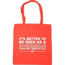 Hippowarehouse It's better to be seen as a douchebag than not seen at all Tote Shopping Gym Beach Bag 42cm x38cm, 10 litres