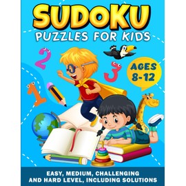Sudoku for Kids 8-12: Introduce Your Kids to the World of Logical Thinking and Problem-Solving, Nurturing Critical Skills Essential for their Development.