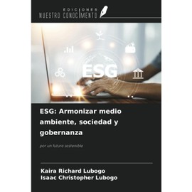 ESG: Armonizar medio ambiente, sociedad y gobernanza: por un futuro sostenible