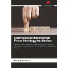 Operational Excellence From Strategy to Action: Methods, Case Studies and