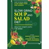 SLOW GRIND SOUP AND SALAD DIET: Healthy Starts with The