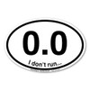 0.0 I Don't Run Oval Magnet by Magnet America Is