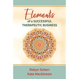 Elements of a Successful Therapeutic Business (Volume 1)