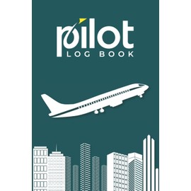 Pilot Log Book: Pilot Logbook for Students and Professionals, Airplane Flight Log Book for Student Pilots, Airplane Flying Private Pilot Handbook, and Aircraft Flight Log Book