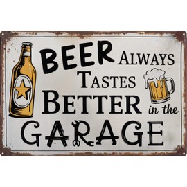 Beer Always Tastes Better in the Garage Vintage Metal Tin Sign Man Cave Home Garage Wall Decor Funny Metal Sign 8x12 in