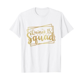 Sweet 15 Mexican Birthday Party Quinceanera Quince 15 Squad T-Shirt