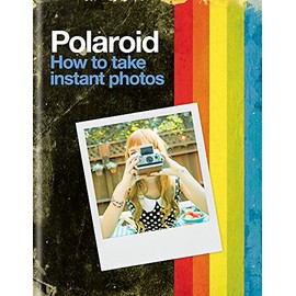 Polaroid: How to Take Instant Photos