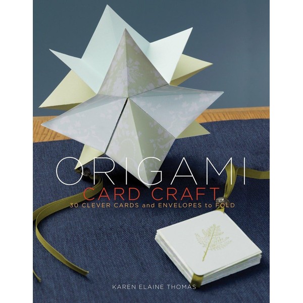Origami Card Craft: 30 Clever Cards and Envelopes to Fold