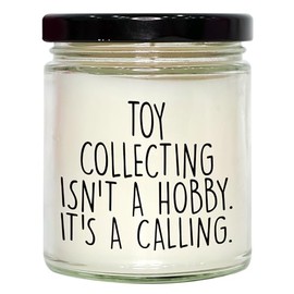 Toy Collecting Isn't A Hobby, It's A Calling. Valentine's Day Unique Gifts from Men to Toy Collecting Enthusiasts, 9oz Vanilla Soy Candle