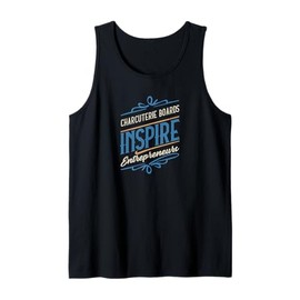 Charcuterie Boards Inspire Entrepreneurs Work From Home Tank Top