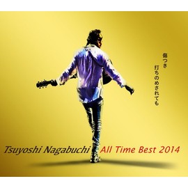 Tsuyoshi Nagabuchi ALL Time Best 2014 傷つき打ちのめされても、長渕剛。(通常盤)