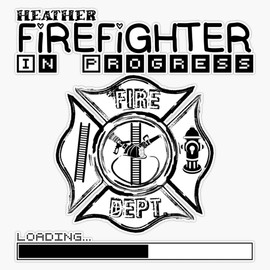 Heather | Firefighter in Progress | Future Firefighter | Black Text Sticker Bumper Sticker Vinyl Decal 5"