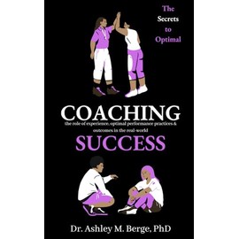 The Secrets to Optimal Coaching Success: the role of experience, optimal performance practices and outcomes in the real-world