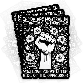 (3Pcs) If You are Neutral in Situations of Injustice Sticker, Human Rights Activism Protest Political Liberal Leftist Vinyl Decal Waterproof 2" for Laptop Water Bottle Hard Hat Equality Gift 2 Inches