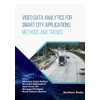 Video Data Analytics for Smart City Applications: Methods and Trends