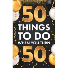 50 Things To Do When You Turn 50