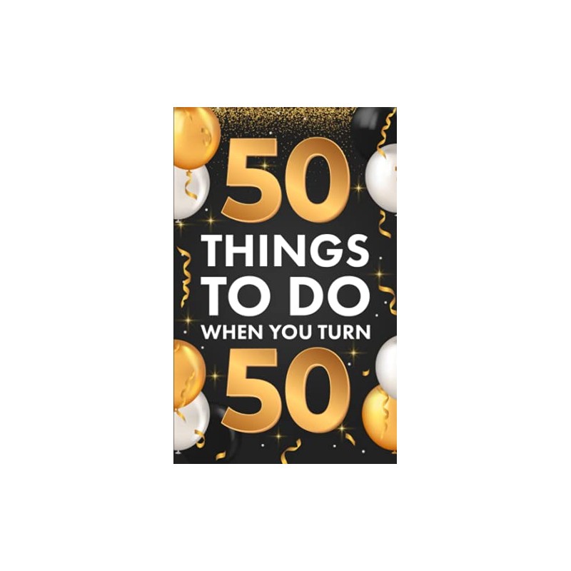 50 Things To Do When You Turn 50