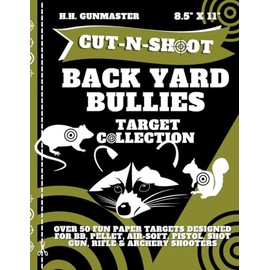 HHGunmaster Cut-N-Shoot - Back Yard Bullies Target Book: Over 50 Fun Paper Targets Designed for BB, Pellet, Air-soft, Pistol, Shot Gun, Rifle & Archery Shooters