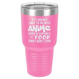"If It Doesn't Have to Do with Anime, Video Games or Food, I Don't Care" Funny Design Engraved Vacuum Insulated Travel Drink Tumbler, 30 Oz., Pink