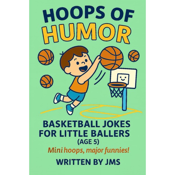 Hoops of Humor: Basketball Jokes for Little Ballers (Age 5):