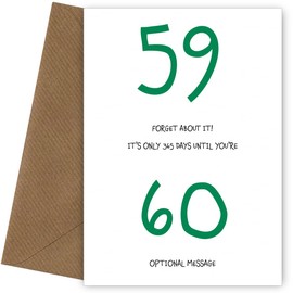 Funny 59th Birthday Card for Him or Her | Forget about it! 365 Days til 60 Happy Birthday Card for Male, Female on their 59th Bday when they turn 59 Years Old! Fun Banter Joke Card