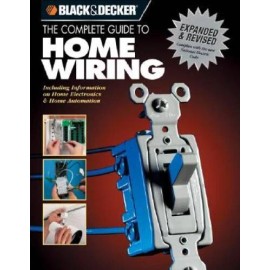 The Black & Decker Complete Guide to Home Wiring: Including Information o - GOOD