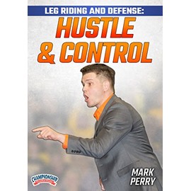 Championship Productions Leg Riding and Defense: Hustle and Control