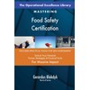 The Operational Excellence Library; Mastering Food Safety Certification