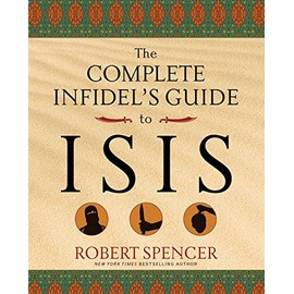 The Complete Infidel's Guide to ISIS