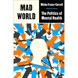 Mad World: The Politics of Mental Health
