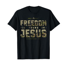 Freedom Is Found In Jesus 2 Corinthians 3 17 T-Shirt