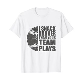 I Snack Harder Than Your Team Plays Softball Baseball T-Shirt