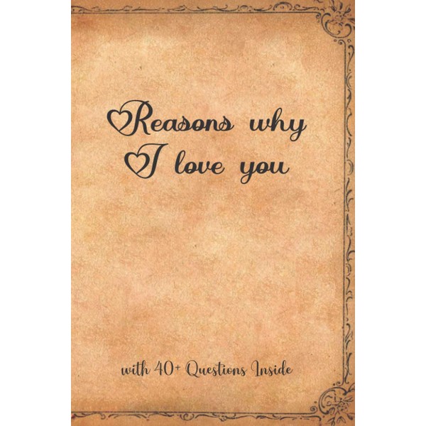 Reasons Why I love You With 40+ Questions Inside: Valentines