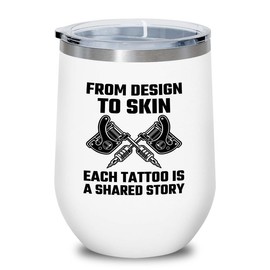 Tattoo Artist White Edition Wine Tumbler 12oz - From design to skin - Tattoo Gifts Tipping Skin Deep Ink Tattoo Lover Tattooing Tattooist