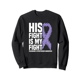 His Fight Is My Fight Pulmonary Hypertension Awareness Sweatshirt