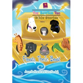 Floats Their Boat (The Backyard Trio Bible Stories, Band 2)